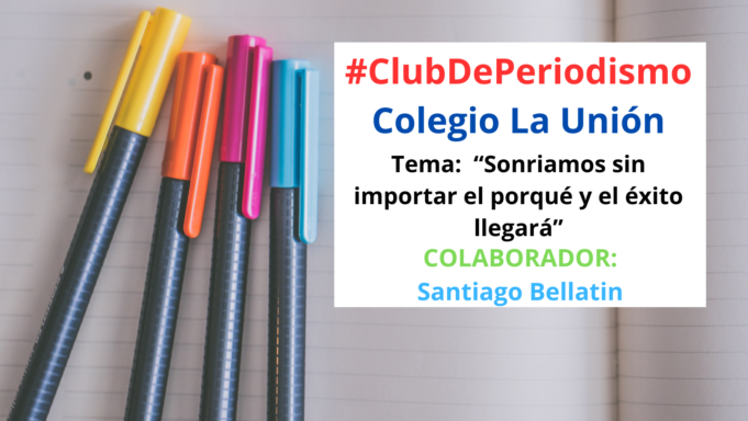 Club de Periodismo “Sonriamos sin importar el porqué y el éxito llegará”