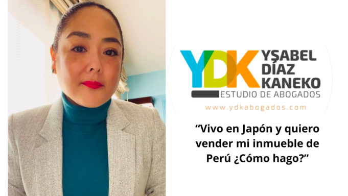 Ysabel Díaz Kaneko: Vivo en Japón y quiero vender mi inmueble de Perú ¿Cómo hago?