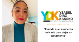 Ysabel Díaz Kaneko: El momento indicado para dejar un testamento