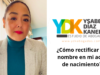 Ysabel Díaz Kaneko: ¿Cómo rectificar mi nombre en mi acta de nacimiento?