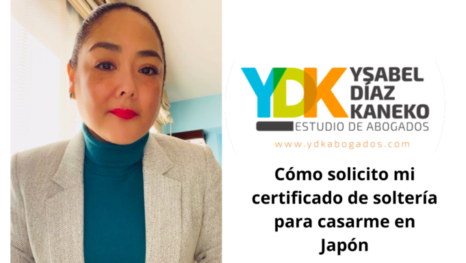 Ysabel Díaz Kaneko: Cómo solicito mi certificado de soltería para casarme en Japón