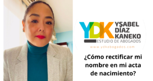 Ysabel Díaz Kaneko: ¿Cómo rectificar mi nombre en mi acta de nacimiento?