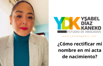 Ysabel Díaz Kaneko: ¿Cómo rectificar mi nombre en mi acta de nacimiento?