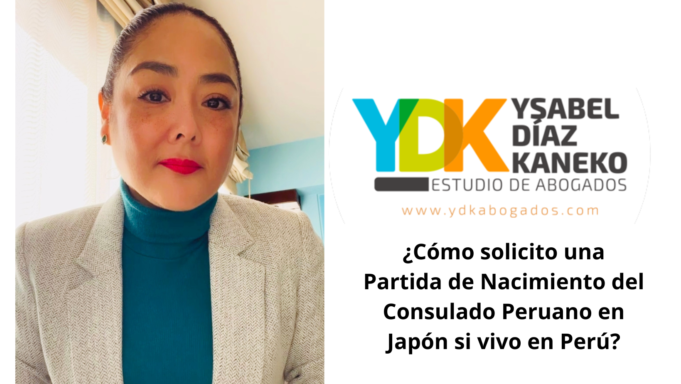 Ysabel Díaz Kaneko: ¿Cómo solicito una Partida de Nacimiento del Consulado Peruano en Japón si vivo en Perú?