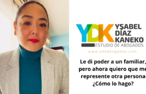 Ysabel Díaz Kaneko: Le di poder a un familiar, pero ahora quiero que me represente otra persona ¿Cómo lo hago?
