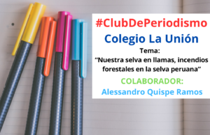 Club de Periodismo: Nuestra selva en llamas, incendios forestales en la selva peruana